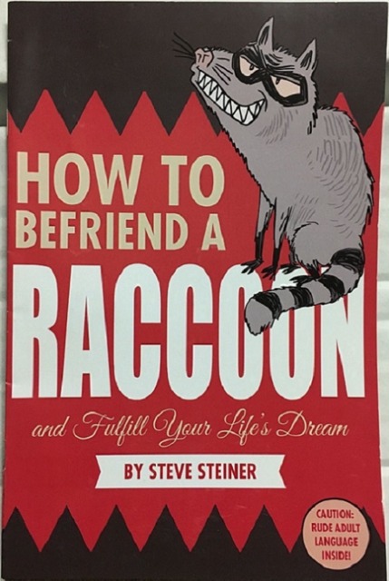How to Befriend a Raccoon and Fulfill Your Life's Dreams