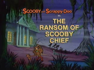 The Ransom of Scooby Chief