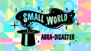 Small World: Abra-Disaster