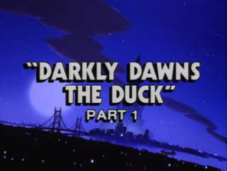 Darkly Dawns the Duck: Part 1