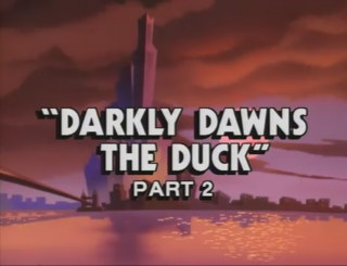 Darkly Dawns the Duck: Part 2