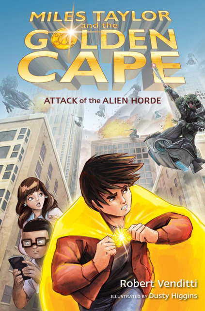 Miles Taylor and the Golden Cape: Attack of the Alien Horde