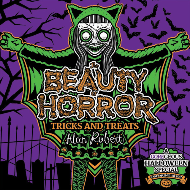 The Beauty of Horror: Tricks and Treats: A GOREgeous Halloween Coloring Book