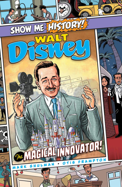 Show Me History! Walt Disney: The Magical Innovator!