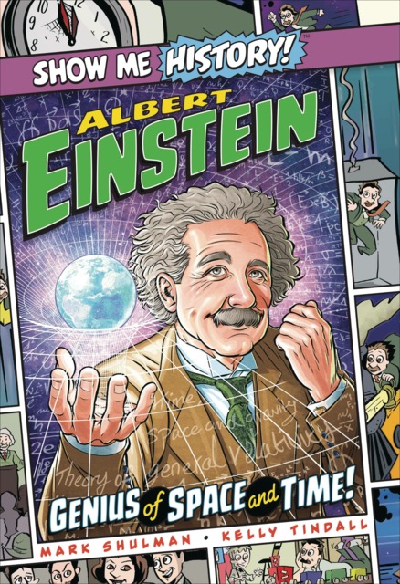 Show Me History!: Albert Einstein: Genius of Space and Time!