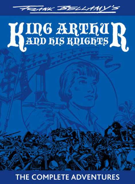 Frank Bellamy's King Arthur and his Knights The Complete Adventures