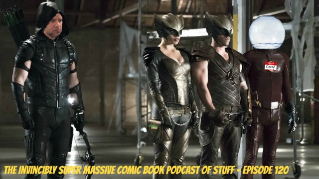 The Invincibly Super Massive Comic Book Podcast of Stuff: Episode 120