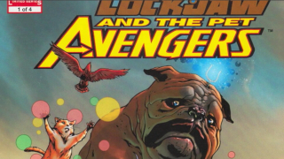 Lockjaw & The Pet Avengers #1!  Woof, Meow, Squawk!